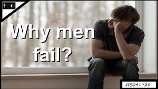 Why men fail - JTS04172023