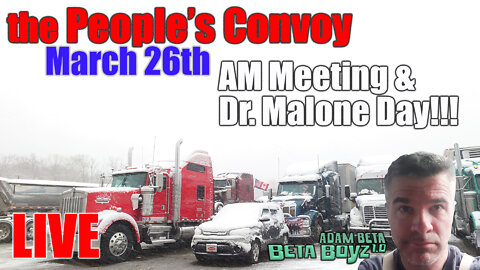 Lib2Liberty March 26th People's Freedom Convoy, AM Meeting & Dr. Malone Day!!!
