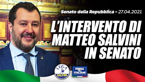 🔴 Intervento del Sen. Matteo Salvini in Aula del 27/04/2021.