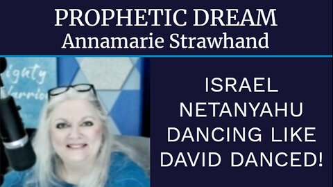 Prophetic Dream: Israel, Netanyahu, Dancing Like King David Danced!