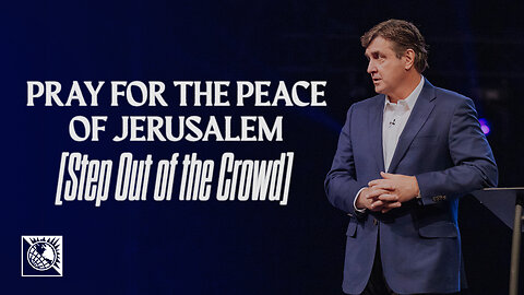 Step Out of the Crowd [Pray for the Peace of Jerusalem]