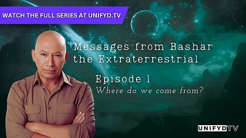 UNIFYD TV | Messages From Bashar the Extraterrestrial | EPISODE 1