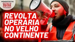 As greves operárias pela Europa | Momentos da Análise Política da Semana