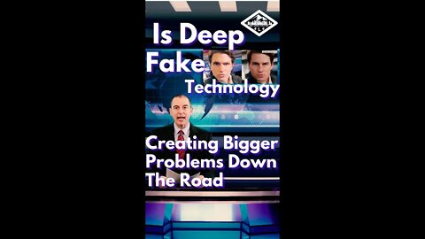 Is Deep Fake Technology Creating Bigger Problems Down The Road #short