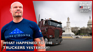 Ep. 1727 What Happened To The Truckers Yesterday Was Disgraceful - The Dan Bongino Show