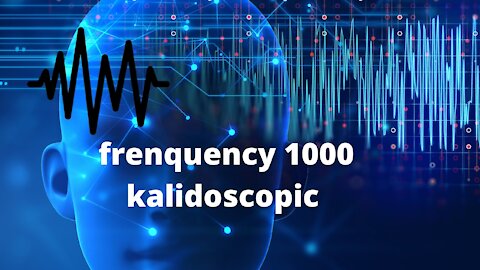 1000 hertz kalidoscopic healing