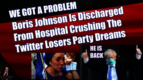 Boris Johnson Is Discharged From Hospital Crushing The Twitter Losers Party Dreams