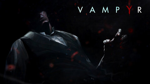 Vampyr - Gameplay # Vamps Before Tramps