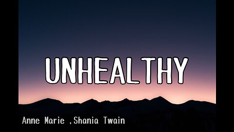 UNHEALTHY by Anne-Marie,Shania Twain