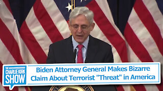 Biden Attorney General Makes Bizarre Claim About Terrorist "Threat" in America