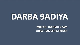 DARBA 9ADIYA - Moha K, Dystinct & Yam (Transliteration, English & French lyrics)