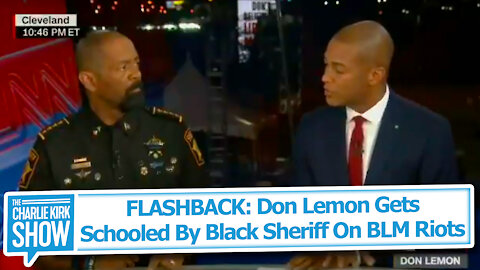 FLASHBACK: Don Lemon Gets Schooled By Black Sheriff On BLM Riots