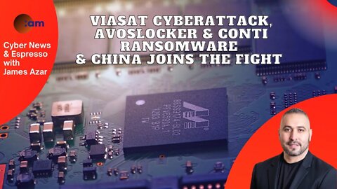 Viasat Cyberattack, AvosLocker & Conti Ransomware & China joins the fight