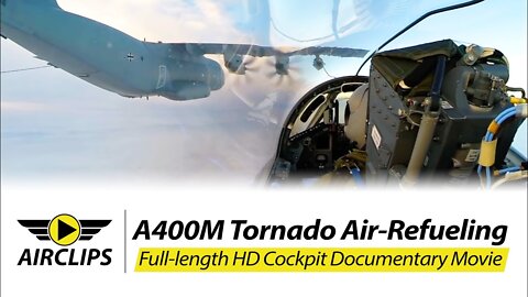 BREATHTAKING A400M & Tornado Jet-Fighter Air Refueling! Full DUAL Ultimate Cockpit Movie [AirClips]