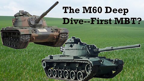 Deep Dive: M60 tank--Mr. dependable--First gen American Main Battle Tank