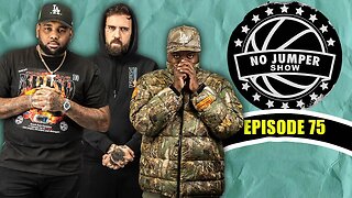 The No Jumper Show Ep. 75