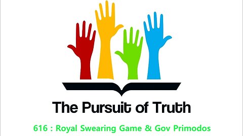 The Pursuit of truth 616 :Royal Swearing Game & Gov Primodos