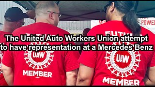 The United Auto Workers Union attempt to have representation at a Mercedes Benz