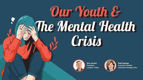 Our Youth and the Mental Health Crisis | Eric Hovind & Patti Garibay | Creation Today Show #349