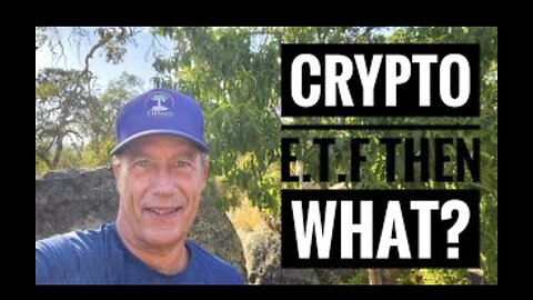 Crypto E.T.F. Then What? ETFs are going to happen and more as to why . . .