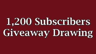 1,200 Subscribers Giveaway Drawing