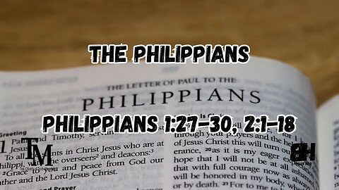 The Philippians - Philippians 1:27-30, 2:1-18