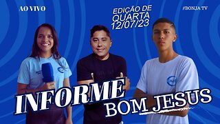 INFORME BOM JESUS Edição de Quarta 12-07-2023 AO VIVO | bonja tv