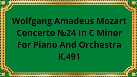 Wolfgang Amadeus Mozart Concerto №24 In C Minor For Piano And Orchestra, K.491