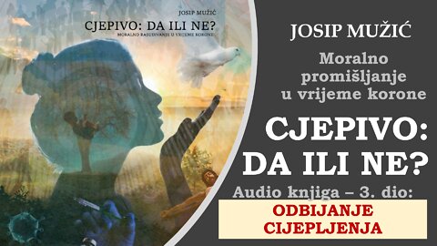 Audio - knjiga: CJEPIVO DA ILI NE? (3. DIO) Odbijanje cijepljenja (Zaključak; Prilozi)