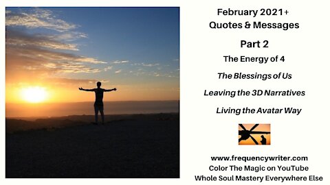 February 2021 Quotes & Messages Pt. 2: The Energy of 4, Leaving 3D Narratives, Living The Avatar Way