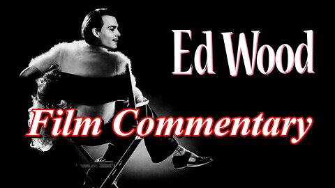 Ed Wood (1994) - Film Fanatic Commentary - Season 5