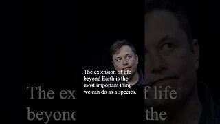 Elon Musk Quote - The extension of life...