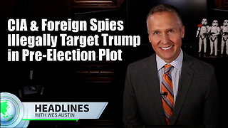 CIA & Foreign Spies Illegally Target Trump in Pre-Election Plot
