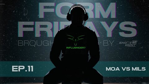 Form Fridays Episode 11: MOA VS. MILS