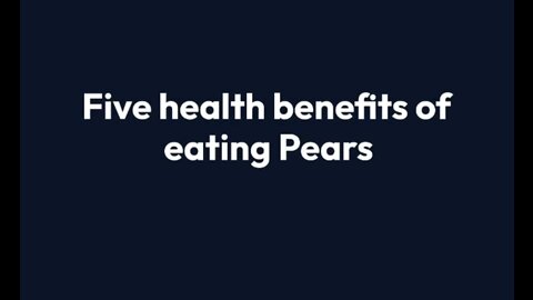 Four health benefits of eating Pears.