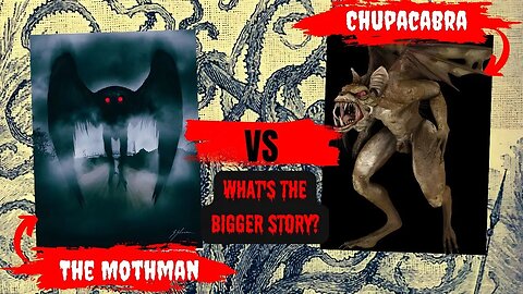The Mothman vs The Chupacabra | What's The Bigger Story?