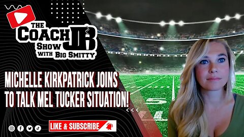 MICHELLE KIRKPATRICK JOINS THE SHOW! | THE LATEST ON THE MEL TUCKER SITUATION | THE COACH JB SHOW