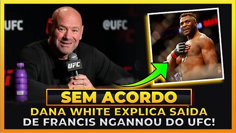 DANA WHITE EXPLICA SAÍDA DE FRANCIS NGANNOU DO UFC!