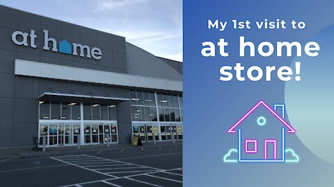 My 1st visit to At Home store!