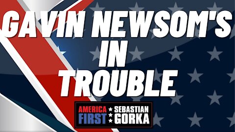 Gavin Newsom's in trouble. Jennifer Horn with Sebastian Gorka on AMERICA First