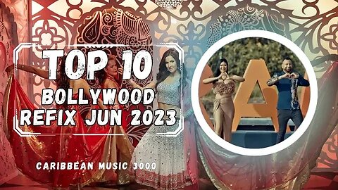 Top 10 Bollywood Refix | JUN 2023 #Top10 #caribbeanmusic #bollywoodremix #viral #shorts #reels #fyp