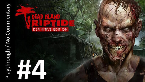 Dead Island: Riptide Definitive Edition (Part 4) playthrough