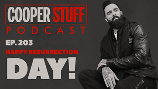 Cooper Stuff Ep. 203 - Happy Resurrection Day!