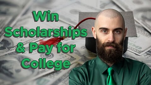 How to Win Scholarships & Get Money for College - All Your Options