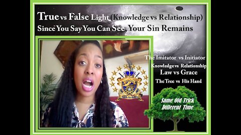 True vs False Light "Knowledge vs Relationship" "The Tree vs His Heart"