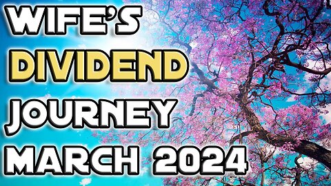 Biggest Payment To Date | Wife's Dividend Portfolio For March 2024