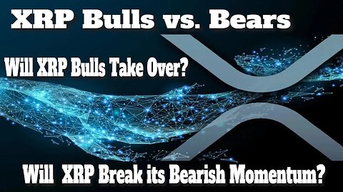 XRP Bulls vs. Bears | Will XRP Bulls Take Over? | Will XRP Break its Bearish Momentum? | XRP Price