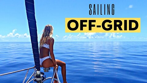 OFF-GRID on SAILBOAT for a week! [ep 40]