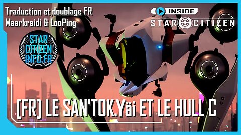 [FR] Inside Star Citizen - Le San'Tok.Yāi et Le Hull C