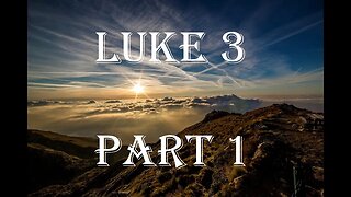 Luke 3 Part 1